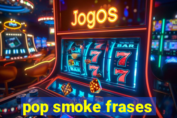 pop smoke frases